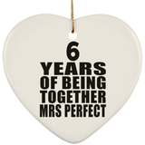 6th Anniversary 6 Years Of Being Mrs Perfect - Heart Ornament