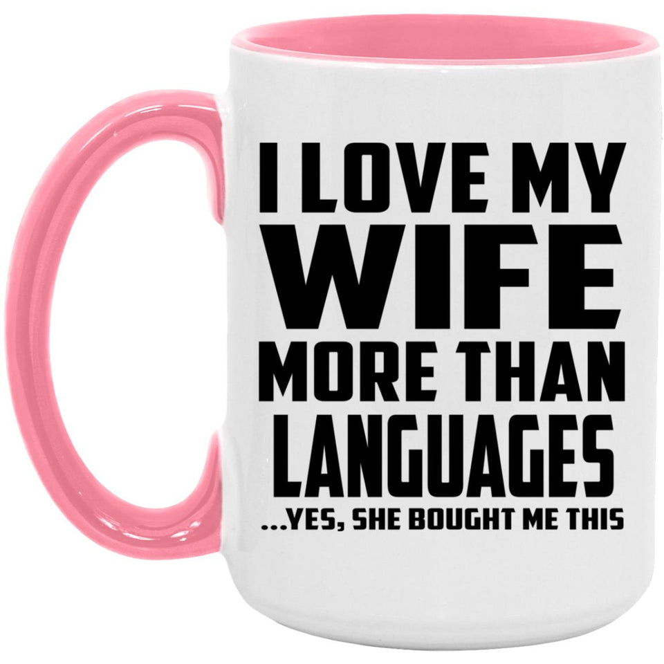 I Love My Wife More Than Languages - 15oz Accent Mug Pink