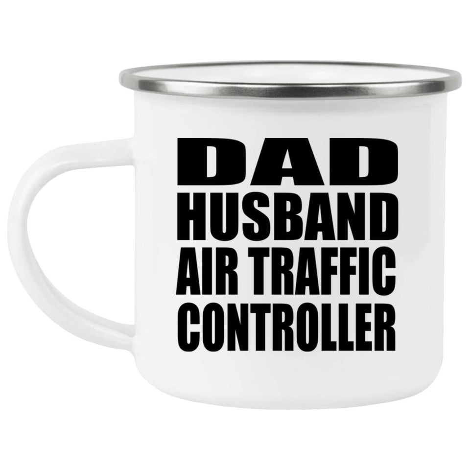 Dad Husband Air Traffic Controller - 12oz Camping Mug
