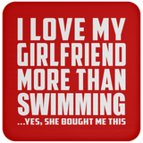 I Love My Girlfriend More Than Swimming - Drink Coaster