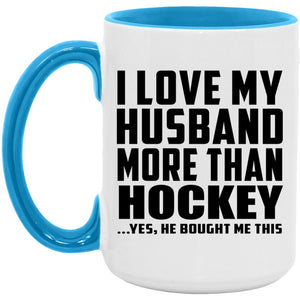 I Love My Husband More Than Hockey - 15oz Accent Mug Blue