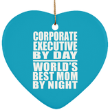 Corporate Executive By Day World's Best Mom By Night - Heart Ornament
