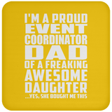 Proud Event Coordinator Dad Of Awesome Daughter - Drink Coaster