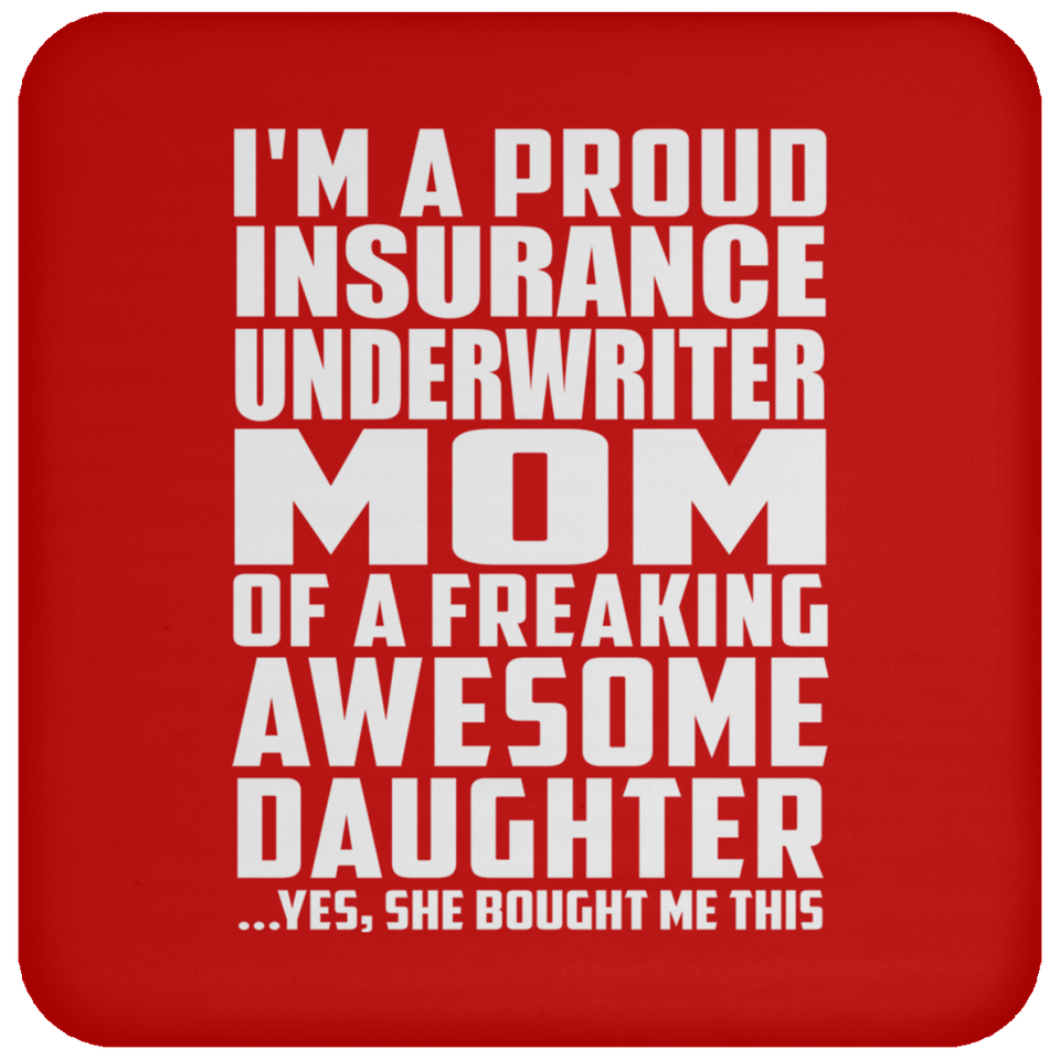 Proud Insurance Underwriter Mom Of Awesome Daughter - Drink Coaster
