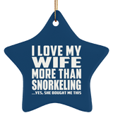 I Love My Wife More Than Snorkeling - Star Ornament
