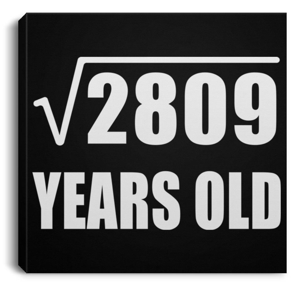 53rd Birthday Square Root of 2809 Years Old - Canvas Square