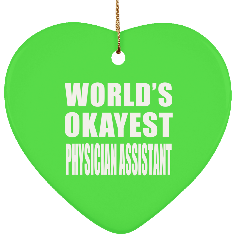 World's Okayest Physician Assistant - Heart Ornament