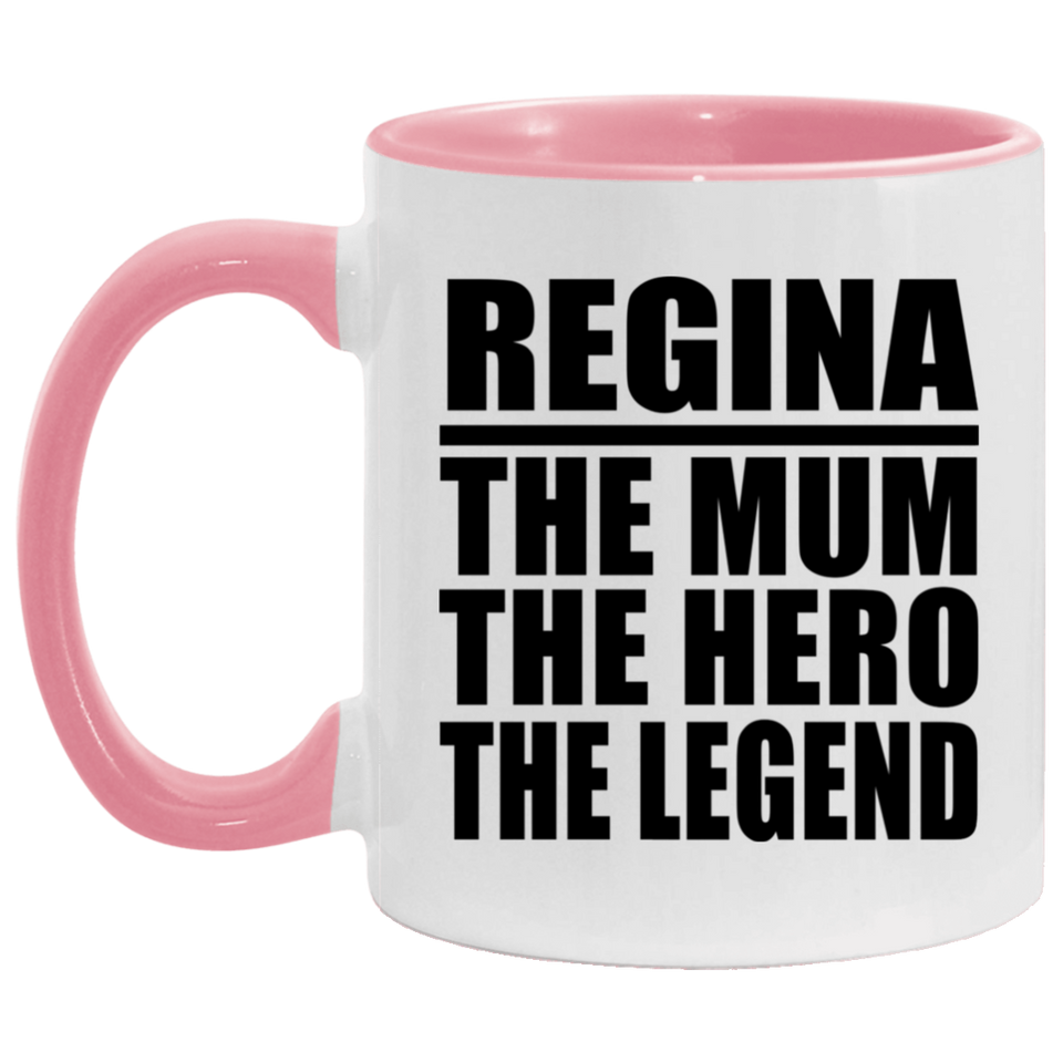 Regina The Mum The Hero The Legend - 11oz Accent Mug Pink