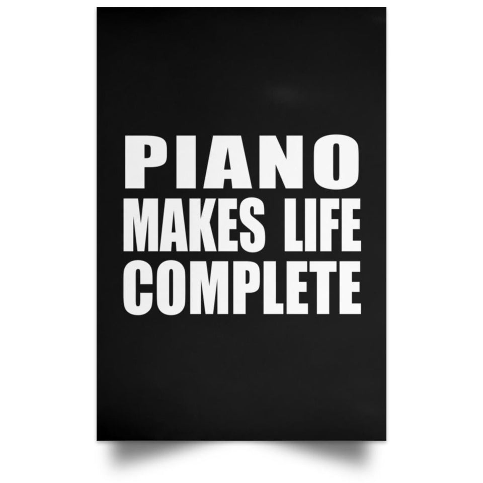 Piano Makes Life Complete - Poster Portrait