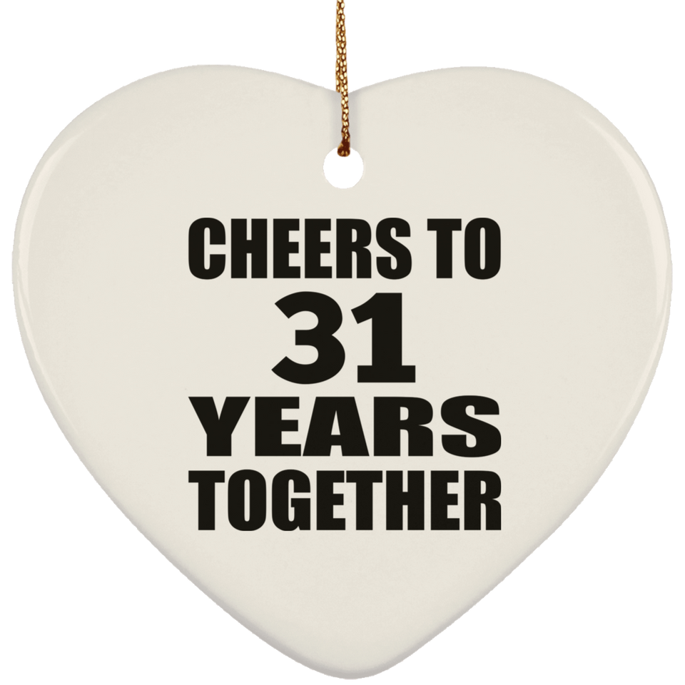 31st Anniversary Cheers To 31 Years Together - Heart Ornament
