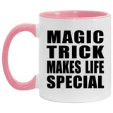 Magic Trick Makes Life Special - 11oz Accent Mug Pink