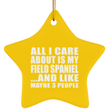 All I Care About Is My Field Spaniel - Star Ornament