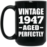77th Birthday Vintage 1947 Aged Perfectly - 15oz Coffee Mug Black