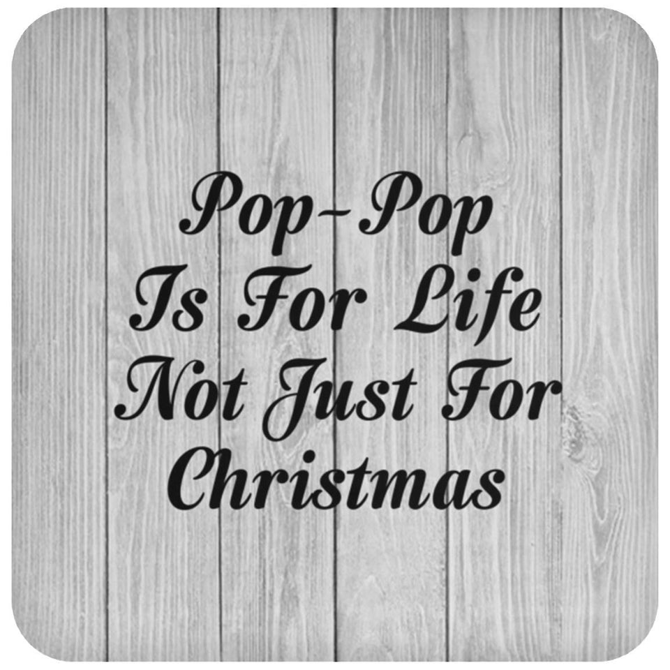 Pop Pop Is For Life Not Just For Christmas - Drink Coaster F
