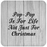 Pop Pop Is For Life Not Just For Christmas - Drink Coaster F