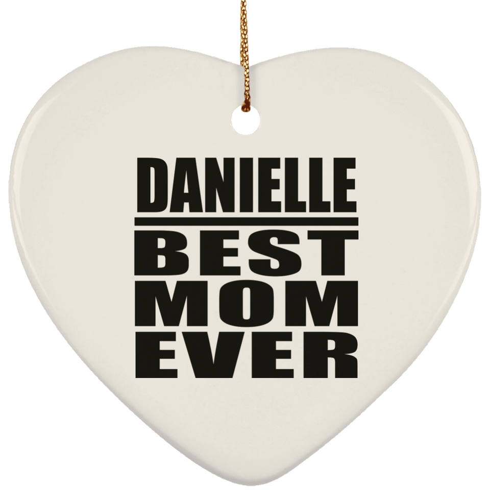 Danielle Best Mom Ever - Heart Ornament