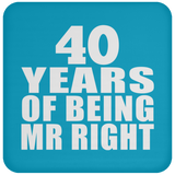 40th Anniversary 40 Years Of Being Mr Right - Drink Coaster