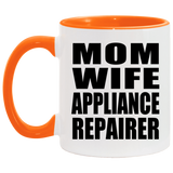 Mom Wife Appliance Repairer - 11oz Accent Mug Orange