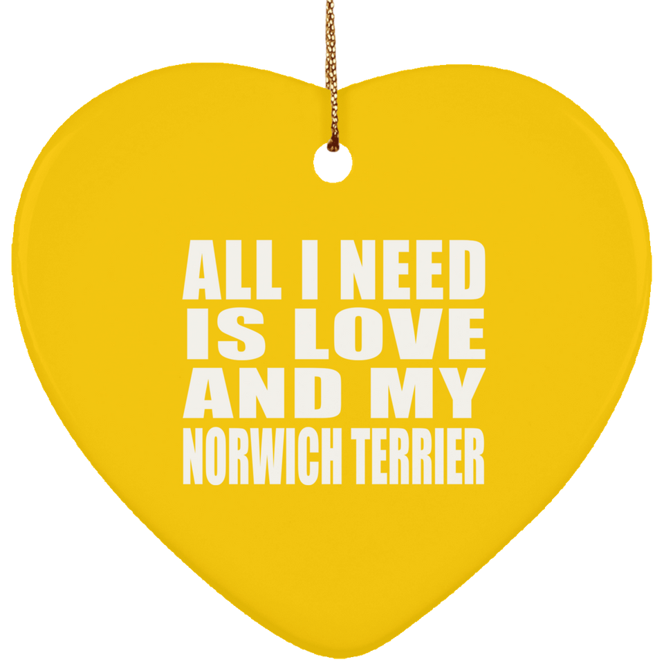 All I Need Is Love And My Norwich Terrier - Heart Ornament