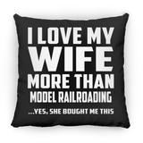 I Love My Wife More Than Model Railroading - Throw Pillow Black