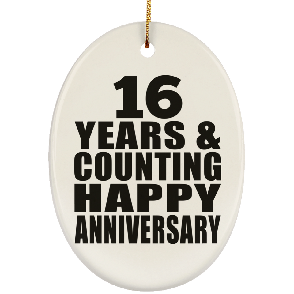 Happy 16th Anniversary 16 Years & Counting - Oval Ornament