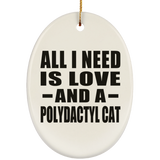 All I Need Is Love And A Polydactyl Cat - Oval Ornament