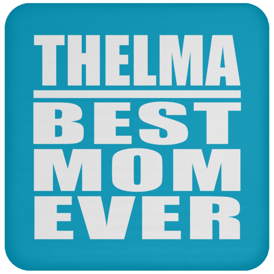 Thelma Best Mom Ever - Drink Coaster