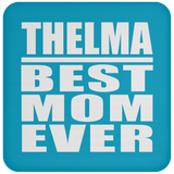 Thelma Best Mom Ever - Drink Coaster