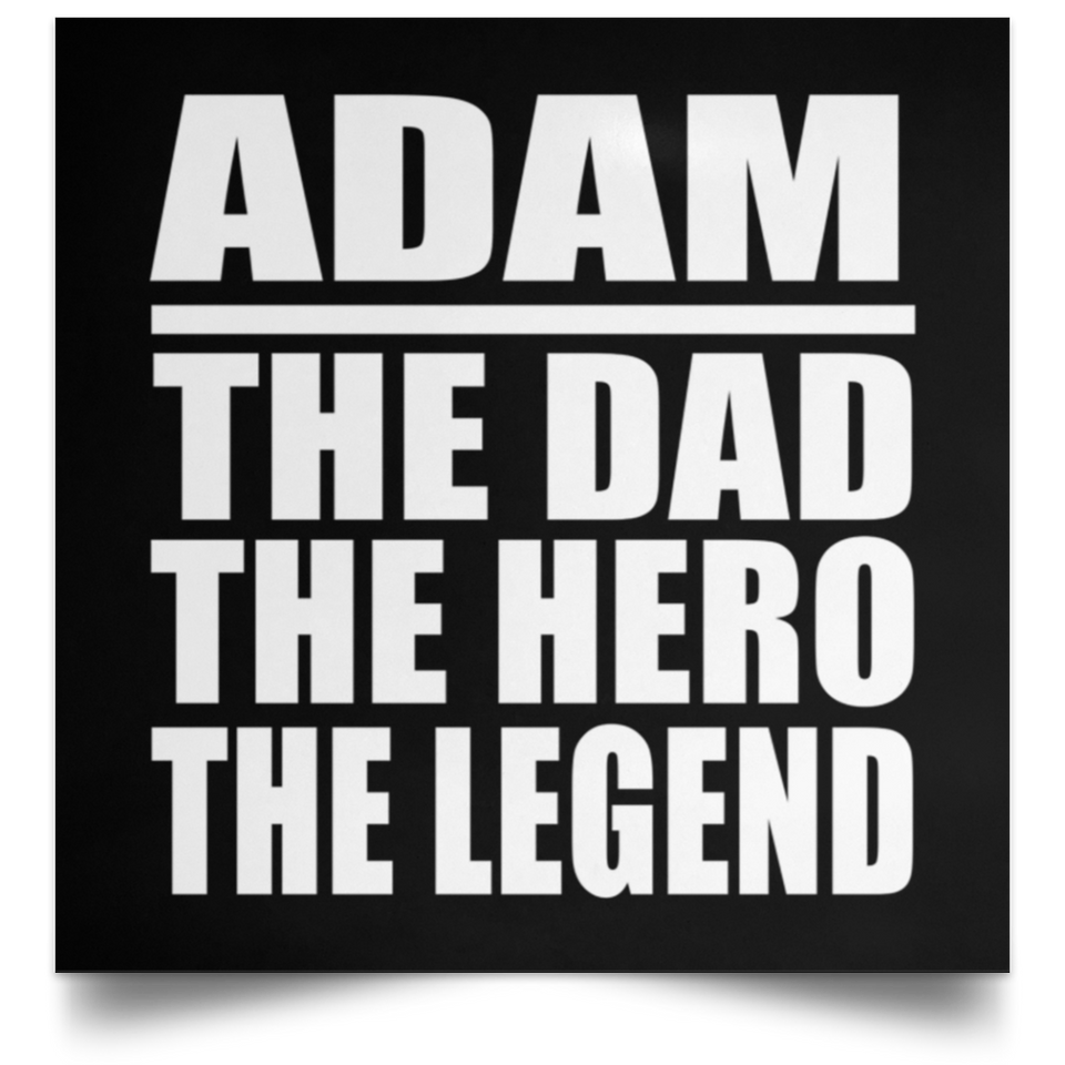 Adam The Dad The Hero The Legend - Poster Square