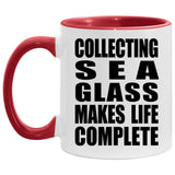 Collecting Sea Glass Makes Life Complete - 11oz Accent Mug Red