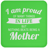 Proud of Many Things In Life, Nothing Beats Being a Mother - Drink Coaster