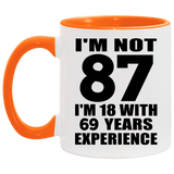 87th Birthday I'm Not 87 I'm 18 With 69 Years Experience - 11oz Accent Mug Orange