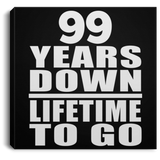 99th Anniversary 99 Years Down Lifetime To Go - Canvas Square