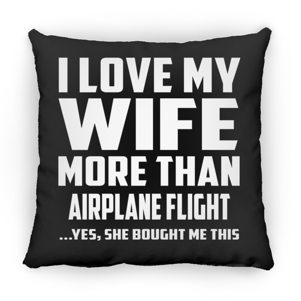 I Love My Wife More Than Airplane Flight - Throw Pillow Black