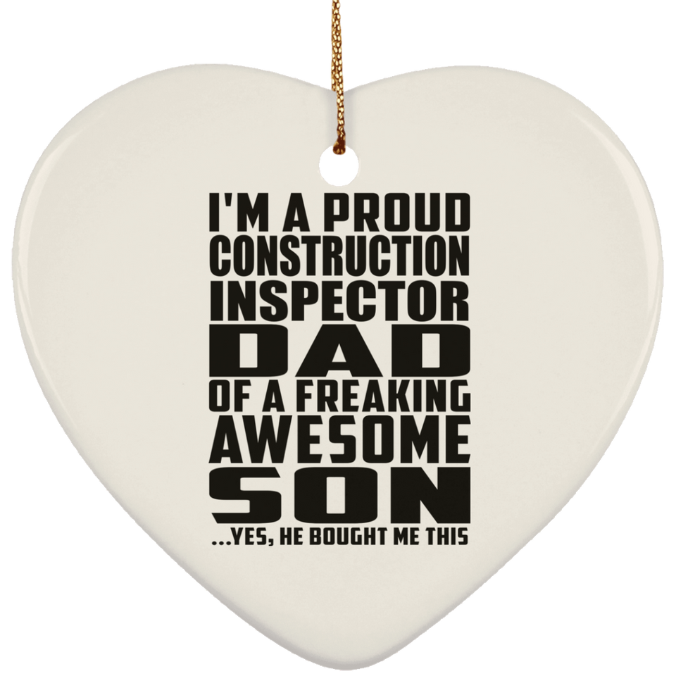 Proud Construction Inspector Dad Of Awesome Son - Heart Ornament