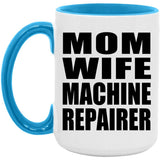 Mom Wife Machine Repairer - 15oz Accent Mug Blue