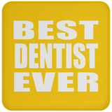 Best Dentist Ever - Drink Coaster