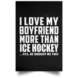 I Love My Boyfriend More Than Ice Hockey - Poster Portrait