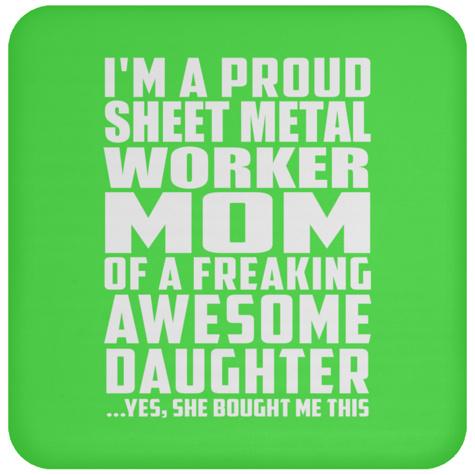 Proud Sheet Metal Worker Mom Of Awesome Daughter - Drink Coaster