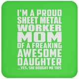 Proud Sheet Metal Worker Mom Of Awesome Daughter - Drink Coaster