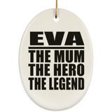 Eva The Mum The Hero The Legend - Oval Ornament