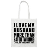 I Love My Husband More Than Baton Twirling - Tote Bag White