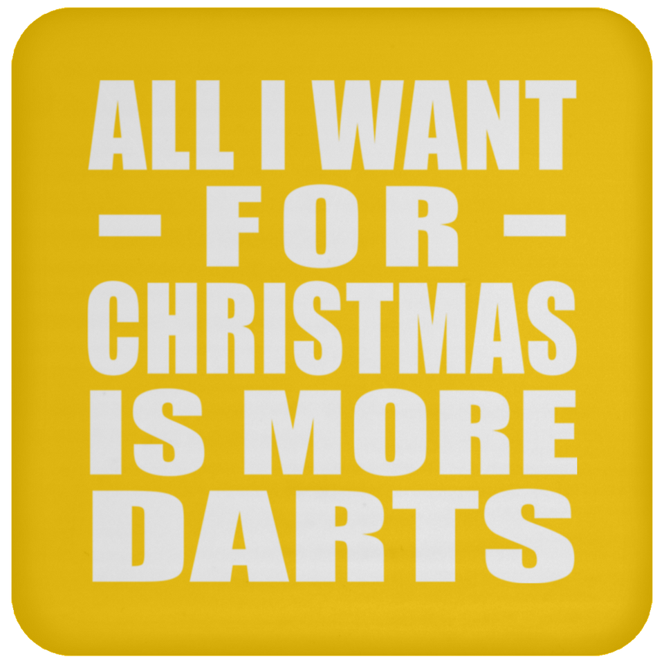 All I Want For Christmas Is More Darts - Coaster