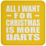 All I Want For Christmas Is More Darts - Coaster
