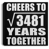 59th Anniversary Cheers To Square Root of 3481 Years Together - Canvas Square