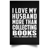 I Love My Husband More Than Collecting Books - Poster Portrait