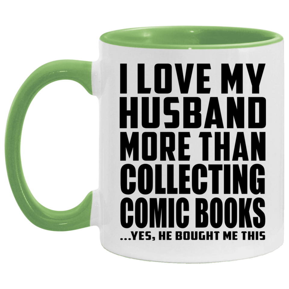 I Love My Husband More Than Collecting Comic Books - 11oz Accent Mug Green