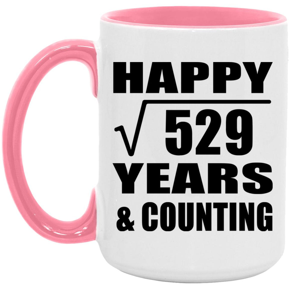 Happy 23rd Anniversary Square Root of 529 Years & Counting - 15oz Accent Mug Pink