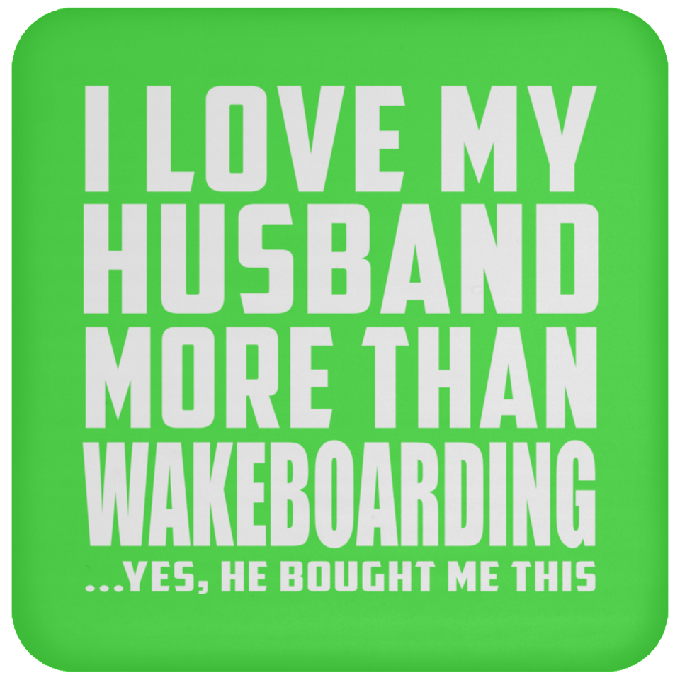 I Love My Husband More Than Wakeboarding - Drink Coaster