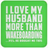 I Love My Husband More Than Wakeboarding - Drink Coaster